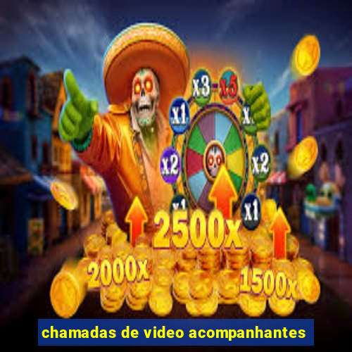 chamadas de video acompanhantes